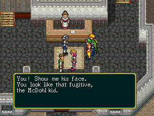 Gremio pulls me back! The soldier goes, 'You! Show me his face. You look like that fugitive, the McDohl kid.'