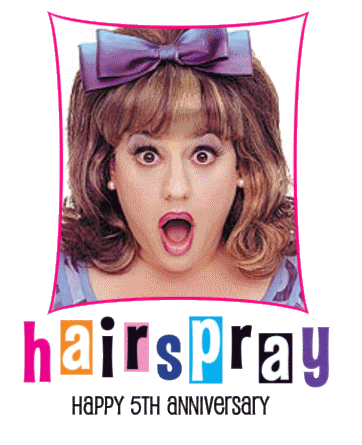 Happy 5th Anniversary Hairspray!