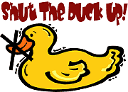 shut the duck up Pictures, Images and Photos